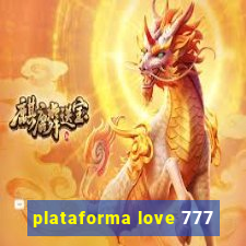 plataforma love 777