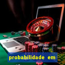 probabilidade em jogos de azar