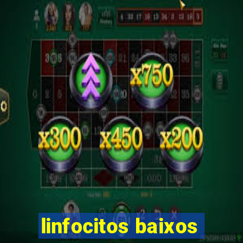 linfocitos baixos