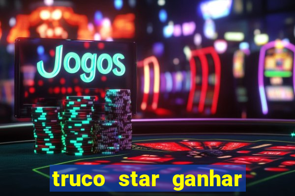 truco star ganhar dinheiro pix