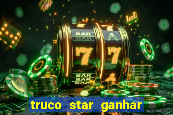 truco star ganhar dinheiro pix