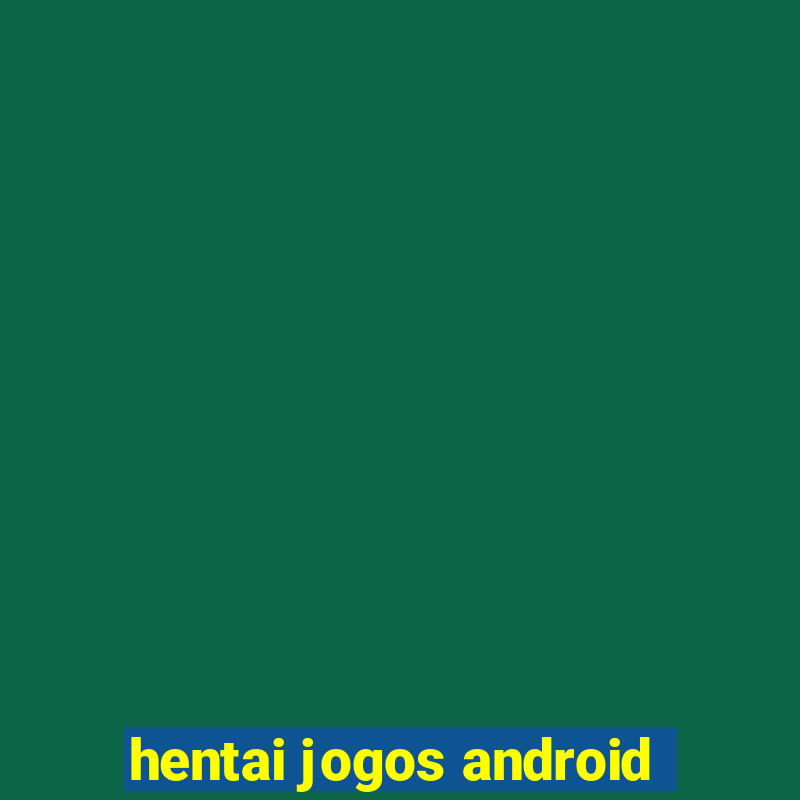 hentai jogos android