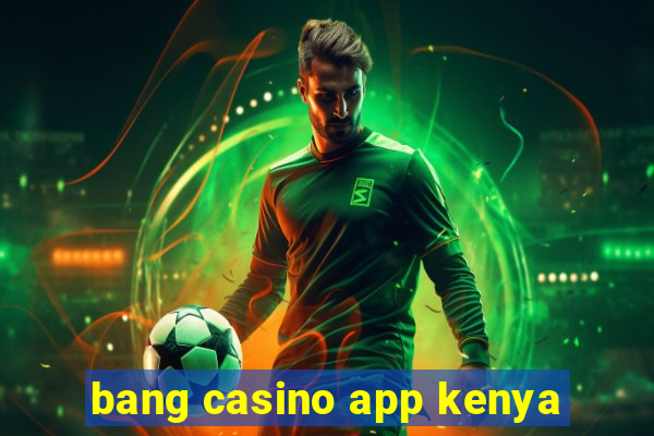 bang casino app kenya