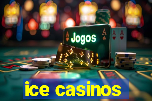 ice casinos