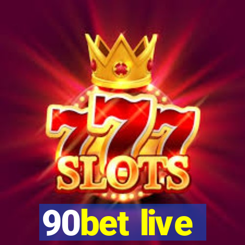 90bet live