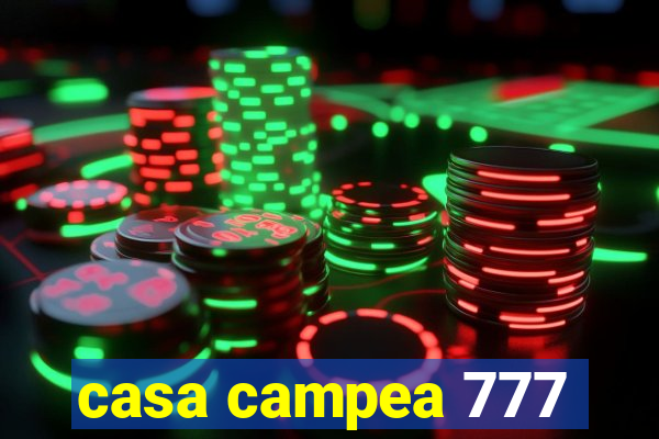 casa campea 777