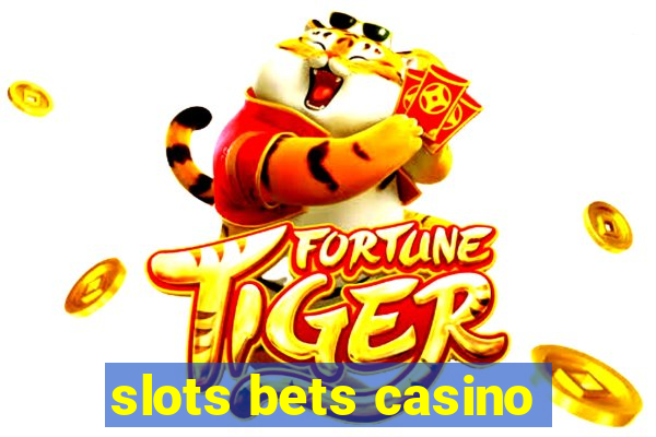 slots bets casino