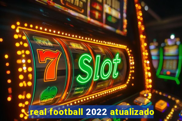 real football 2022 atualizado