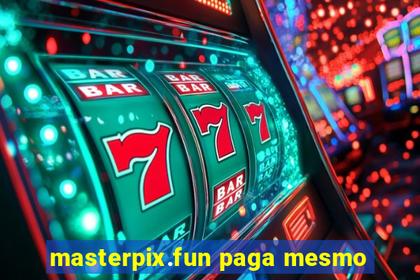 masterpix.fun paga mesmo