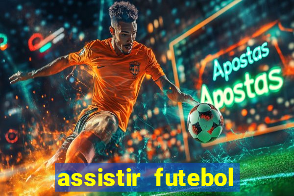 assistir futebol online ao vivo