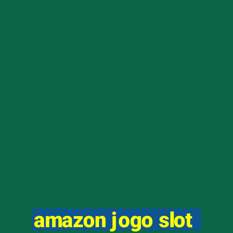 amazon jogo slot