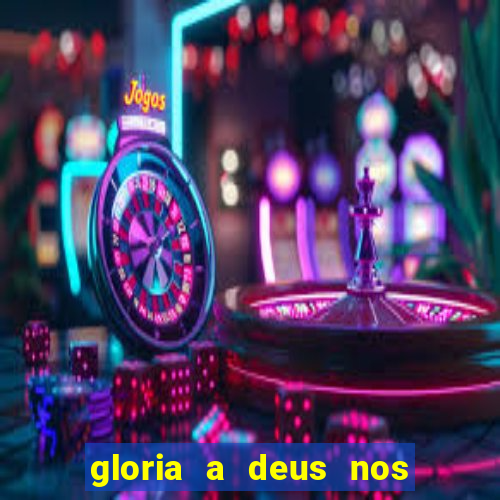 gloria a deus nos altos ceus letra