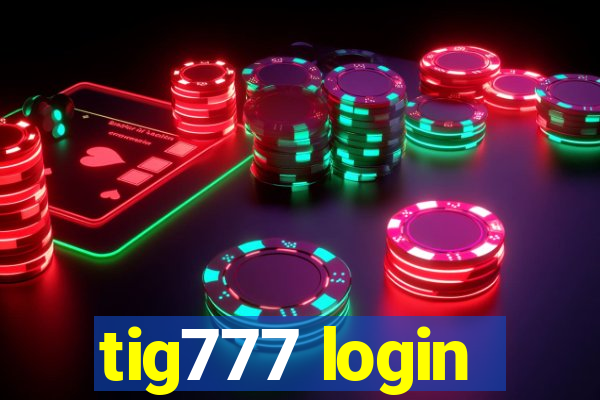 tig777 login