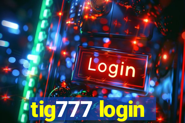 tig777 login