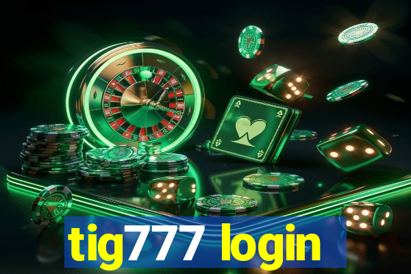 tig777 login