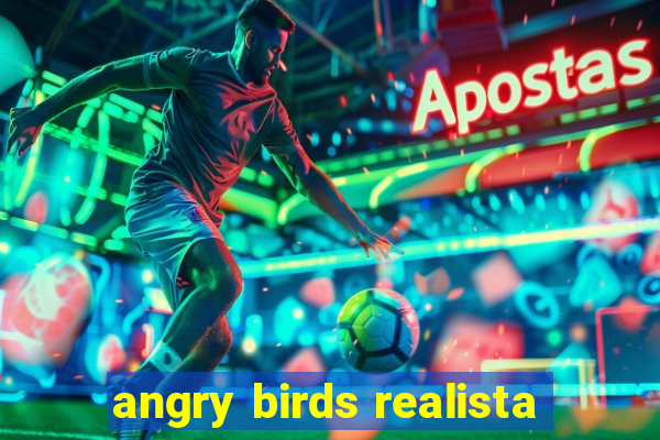 angry birds realista