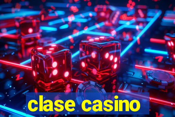 clase casino