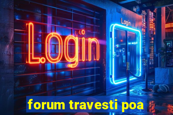 forum travesti poa