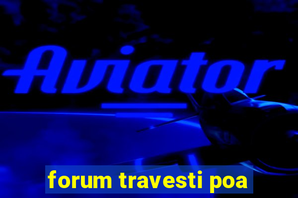 forum travesti poa