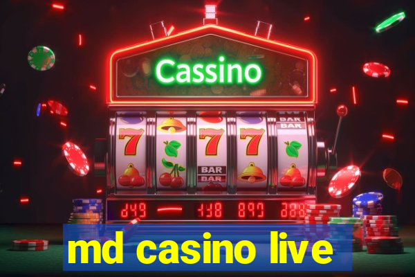 md casino live