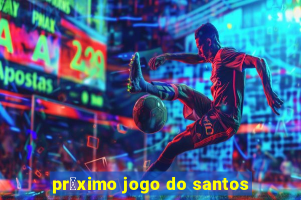 pr贸ximo jogo do santos