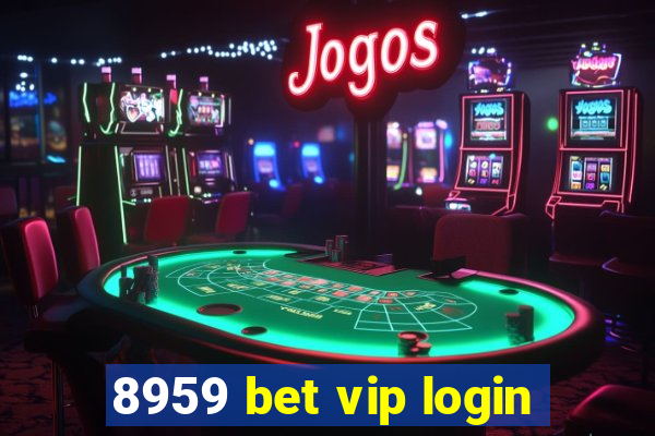 8959 bet vip login