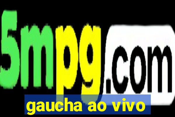 gaucha ao vivo