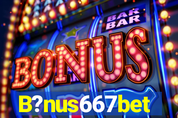 B?nus667bet