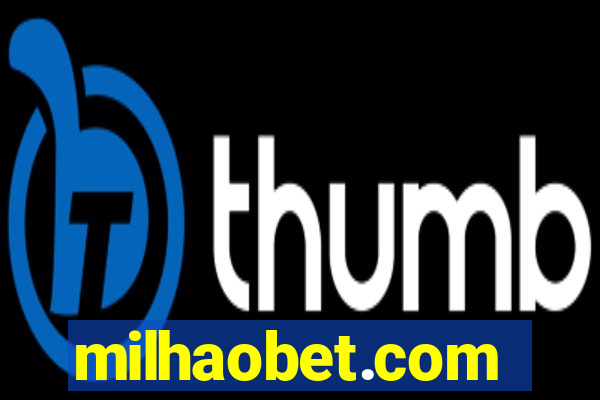 milhaobet.com