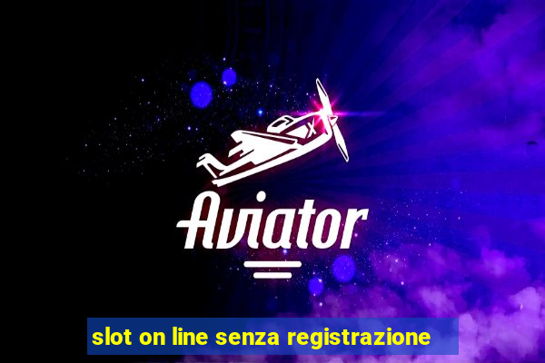 slot on line senza registrazione