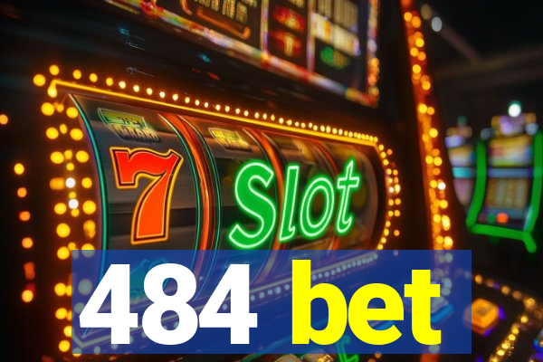 484 bet