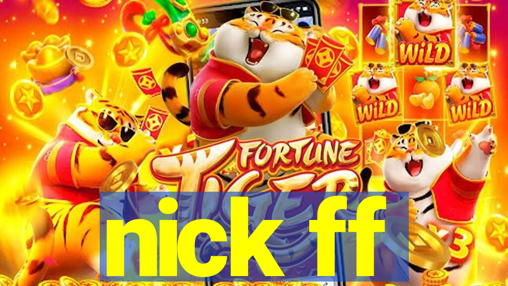 nick ff