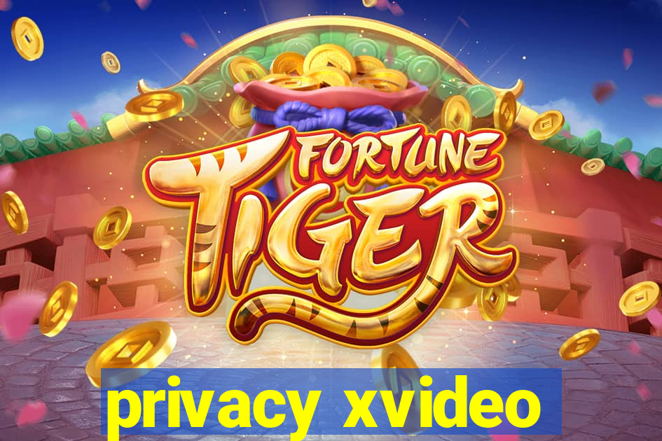 privacy xvideo