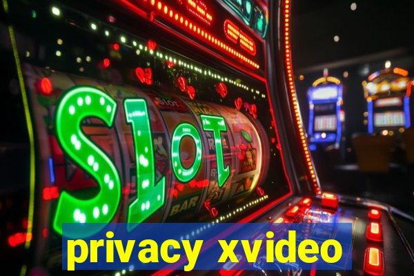 privacy xvideo