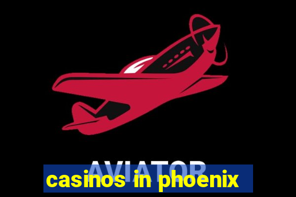 casinos in phoenix