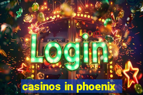 casinos in phoenix