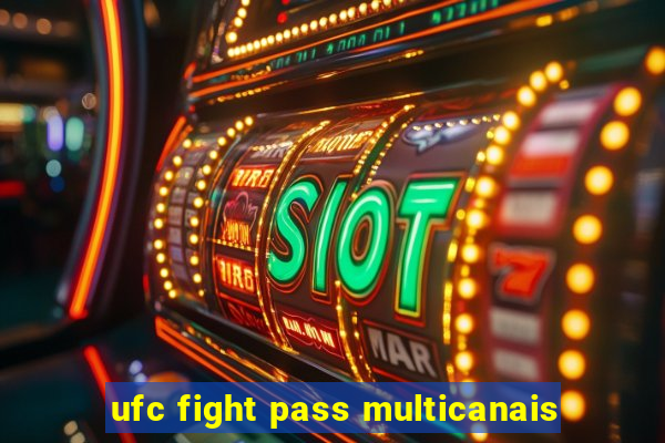 ufc fight pass multicanais