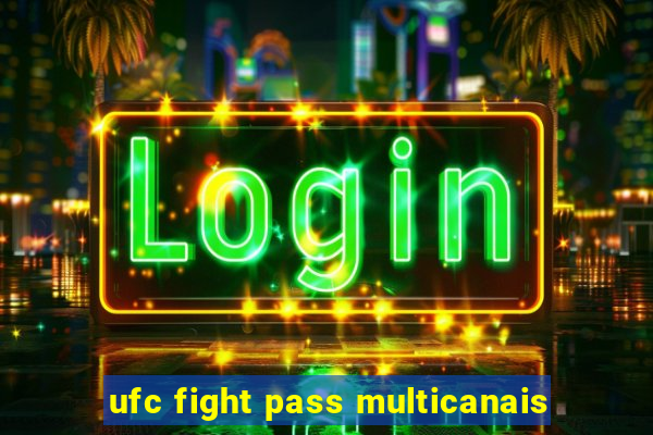 ufc fight pass multicanais