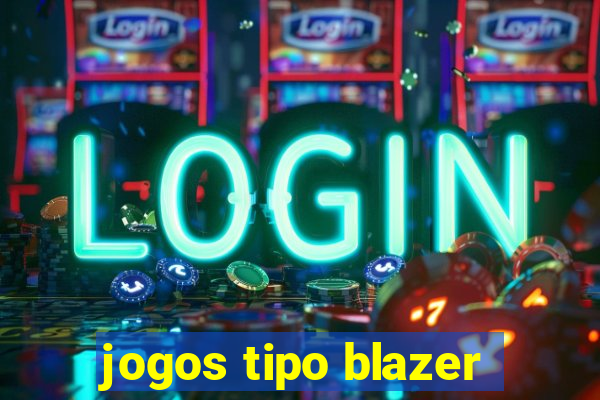 jogos tipo blazer