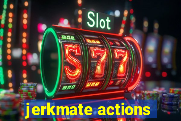 jerkmate actions