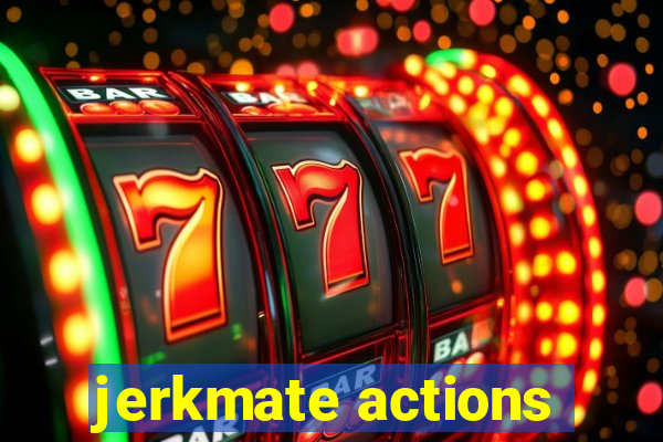 jerkmate actions