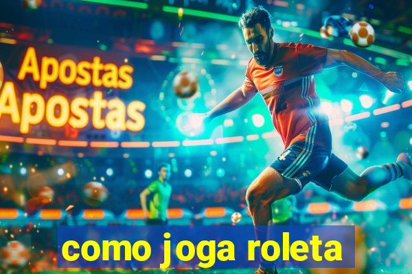 como joga roleta