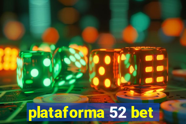 plataforma 52 bet