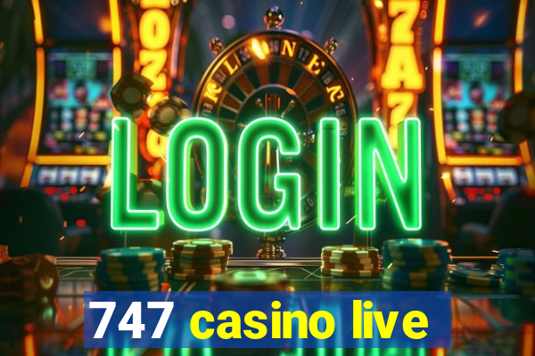 747 casino live