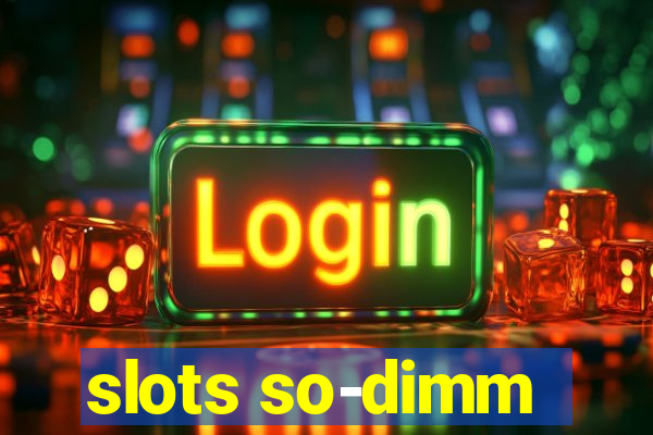 slots so-dimm