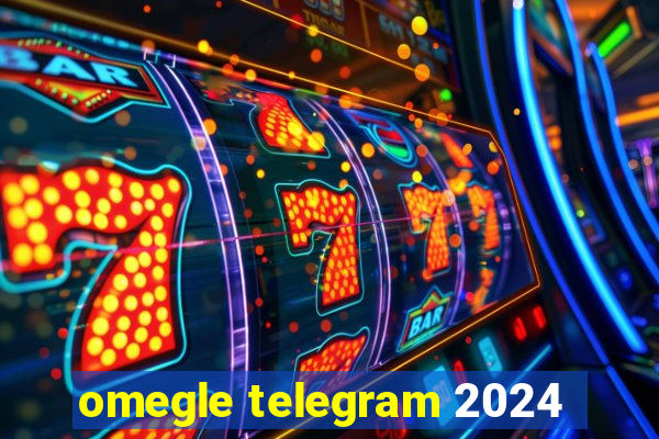 omegle telegram 2024