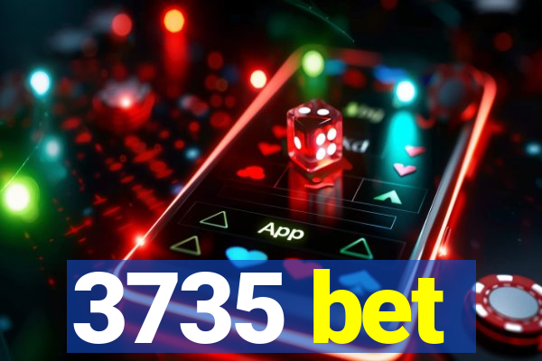 3735 bet