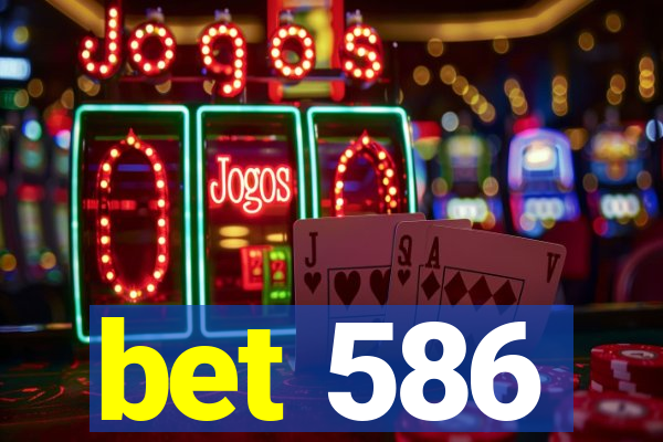 bet 586