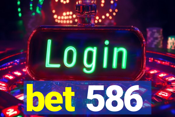 bet 586