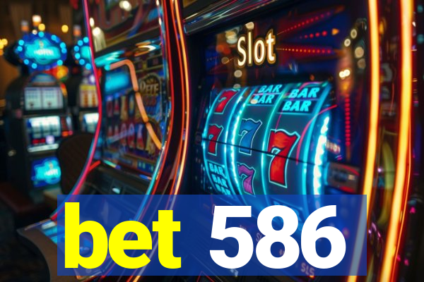 bet 586